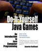 Do-It-Yourself Java Games: An Introduction to Java Computer Programming - Paperback
