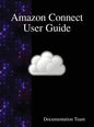 Amazon Connect User Guide - Hardcover