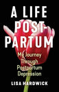 A Life Postpartum: My Journey Through Postpartum Depression - Paperback