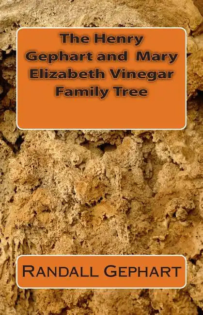 The Henry Gephart and Mary Elizabeth Vinegar Family Tree - Paperback