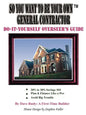 So You Want To Be Your Own General Contractor: Do-It-Yourself Overseer's Guide - Paperback