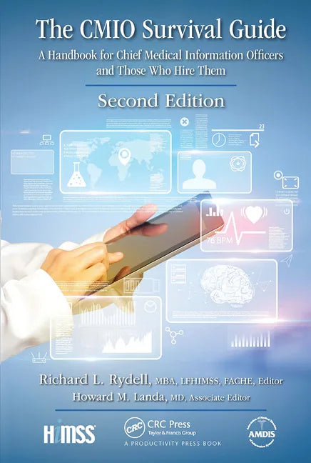 The Cmio Survival Guide: A Handbook for Chief Medical Information Officers and Those Who Hire Them, Second Edition - Paperback