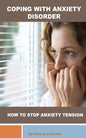 Coping with Anxiety Disorder: How to stop Anxiety Tension - Paperback