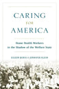 Caring for America: Home Health Workers in the Shadow of the Welfare State - Paperback