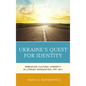 Ukraine's Quest for Identity: Embracing Cultural Hybridity in Literary Imagination, 1991-2011 - Paperback