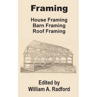 Framing: House Framing, Barn Framing, Roof Framing - Paperback