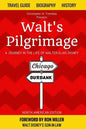 Walt's Pilgrimage: A Journey in the Life of Walter Elias Disney - Paperback