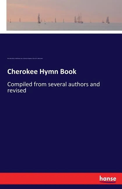 Cherokee Hymn Book: Compiled from several authors and revised - Paperback
