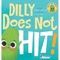 Dilly Does Not Hit!: A Read-Aloud Toddler Guide About Hitting (Ages 2-4) - Hardcover