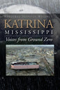 Katrina, Mississippi: Voices from Ground Zero - Paperback