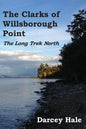 The Clarks of Willsborough Point: The Long Trek North - Paperback