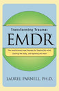 Transforming Trauma: Emdr: The Revolutionary New Therapy for Freeing the Mind, Clearing the Body, and Opening the Heart - Paperback