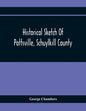 Historical Sketch Of Pottsville, Schuylkill County - Paperback