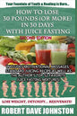 How to Lose 30 Pounds (Or More) in 30 Days With Juice Fasting - Paperback