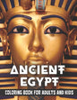 Ancient Egypt Coloring Book for Adults and Kids: Discovering Egypt pharaohs, pyramids, temples, mummification, Egyptian gods hieroglyphics - Paperback