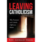 Leaving Catholicism: Why Protestant and Catholic Differences Matter - Paperback