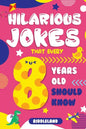 Hilarious Jokes That Every 8 Year Old Should Know: Over 300 jokes from Puns to Knock-knocks, Tongue Twisters, Animal Joke and Silly Scenarios! With Fu - Paperback
