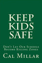Keep Kids Safe: Don't Let Our Schools Become Killing Zones - Paperback