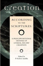Creation According to the Scriptures: A Presuppositional Defense of Literal, Six-Day Creation - Paperback