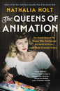 The Queens of Animation: The Untold Story of the Women Who Transformed the World of Disney and Made Cinematic History - Paperback
