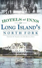 Hotels and Inns of Long Island's North Fork - Hardcover