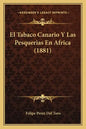 El Tabaco Canario Y Las Pesquerias En Africa (1881) - Paperback