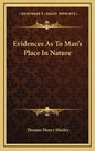 Evidences as to Man's Place in Nature - Hardcover