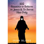 102 Reasons to Believe in Jesus and To Serve Him Only - Paperback