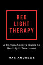 Red Light Therapy: A Comprehensive Guide to Red Light Treatment - Paperback