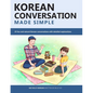 Korean Conversation Made Simple: 25 fun and natural Korean conversations with detailed explanations - Paperback