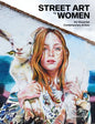 Street Art by Women: 50+ Essential Contemporary Artists - Hardcover