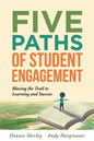 Five Paths of Student Engagement: Blazing the Trail to Learning and Success (Your Guide to Promoting Active Engagement in the Classroom and Improving - Paperback
