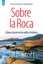 Sobre La Roca: Cómo crecer en la vida cristiana - Paperback