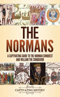 The Normans: A Captivating Guide to the Norman Conquest and William the Conqueror - Hardcover