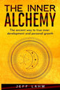 The Inner Alchemy: The ancient way to true inner development and personal growth - Paperback