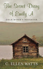 The Secret Diary of Emily A: Gold Miner's Daughter - Paperback