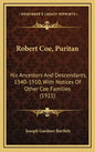 Robert Coe, Puritan: His Ancestors And Descendants, 1340-1910, With Notices Of Other Coe Families (1911) - Hardcover