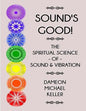 Sound's Good! The Spiritual Science of Sound & Vibration, Vol. I - Paperback
