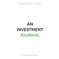 Adding Order to Chaos: An Investment Journal - Paperback