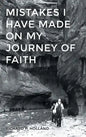 Mistakes I have made On my Journey of Faith - Hardcover