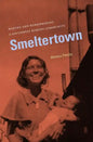Smeltertown: Making and Remembering a Southwest Border Community - Paperback