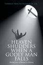 Heaven Shudders When A Godly Man Falls: Making Sense Of Betrayal In Ministry - Paperback