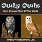 Owly Owls Most Popular Owls Of The World - Paperback