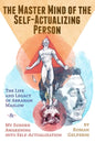 The Master Mind of the Self-Actualizing Person: The Life and Legacy of Abraham Maslow, and My Sudden Awakening into Self-Actualization - Paperback