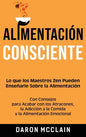 Alimentación consciente: Lo que los Maestros Zen pueden enseñarle sobre la alimentación, con consejos para acabar con los atracones, la adicció - Hardcover