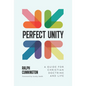 Perfect Unity: A Guide for Christian Doctrine and Life - Paperback
