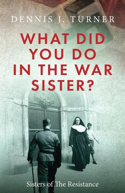What Did You Do in the War, Sister? - Paperback