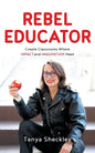 Rebel Educator: Create Classrooms Where Impact and Imagination Meet - Paperback