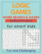 LOGIC GAMES - Word Search and Mazes - for smart kids - Fun and Challenging-: 80 games to develop your child's intelligence - word searches ages 5-10 - - Paperback