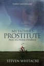 My Fathers Prostitute: Story of a Stolen Childhood - Paperback